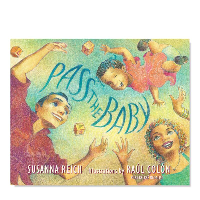 【预 售】传递宝贝 Pass the Baby英文儿童绘本原版图书外版进口书籍 Susanna Reich; illustrated by Raúl Colón Neal Porter B高性价比高么？