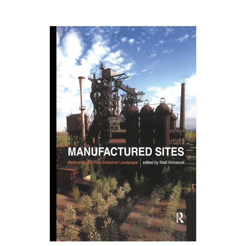 【现货】人造场地 : 关于后工业化景观反思 Manufactured Sites 原版英文建筑设计图书