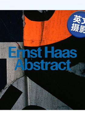 【现货】恩斯特·哈斯：抽象 Ernst Haas: Abstract 英文原版艺术摄影集画册书籍摄影师专辑书籍 彩色摄影先驱