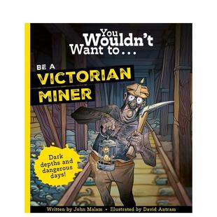 You 英文儿童绘本图书 原版 预售 千万别当维多利亚矿工 Wouldn Miner Want Victorian