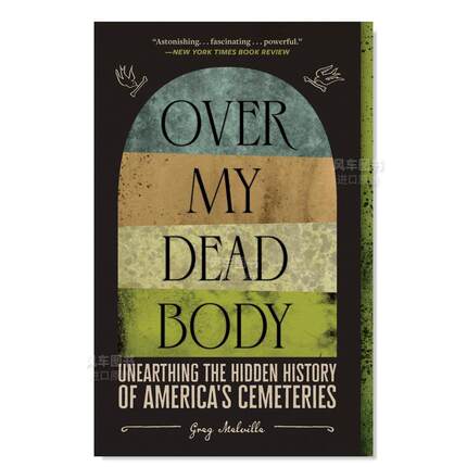 【预 售】在我的尸体上:挖掘美国墓地的隐藏历史 OVER MY DEAD BODY:UNEARTHING THE HIDDEN HISTORY OF AMERICA'S CEMETERIES英文