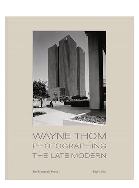 【现货】韦恩·汤姆：晚期现代建筑摄影 Wayne Thom: Photographing the Late Modern 原版英文摄影作品集图书
