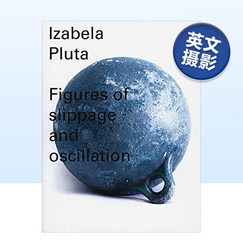 【现货】伊莎贝拉·普拉塔:板块的迁移与震荡 英文原版 Izabela Pluta : Figures of slippage and oscillation 进口艺术摄影集