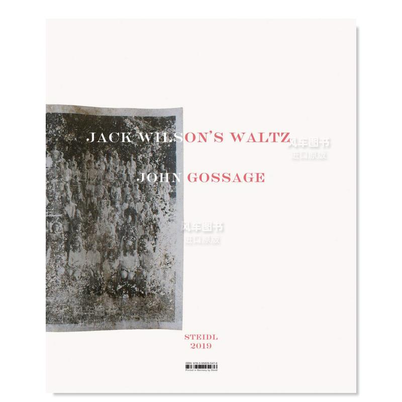 【现货】约翰·戈塞奇摄影集:杰克·威尔逊的华尔兹 John Gossage:Jack Wilson s Waltz 英文原版黑白摄影作品集进口艺术画册书籍 书籍/杂志/报纸 原版其它 原图主图