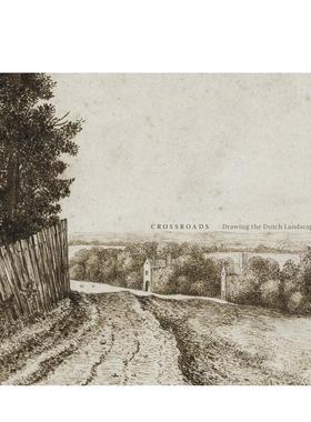 【预售】转折点：荷兰风景画 Crossroads: Drawing the Dutch Landscape 原版英文艺术画册画集图书书籍