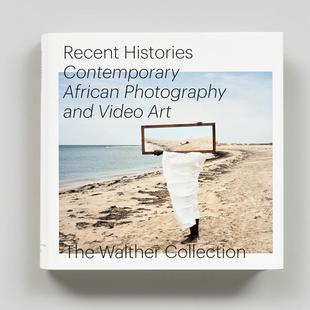 当代非洲摄影和录像艺术 当代历史：瓦尔特收藏 Recent Histories 英文摄影作品集图书 原版 预售