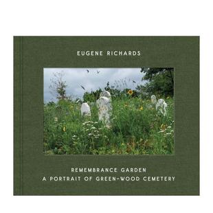 Remembrance 进口图书 尤金·理查德斯：纪念花园 英文摄影 原版 Garden Richards Eugene 绿林公墓写照 现货
