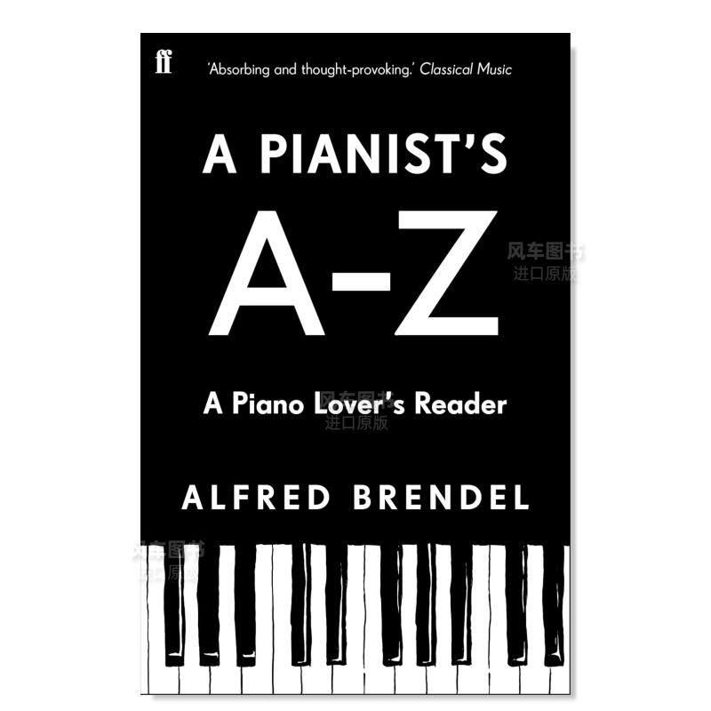 【预 售】钢琴家A-Z A Pianist's A–Z 英文音乐原版图书外版进口书籍Faber&Faber Alfred Brendel 书籍/杂志/报纸 艺术类原版书 原图主图