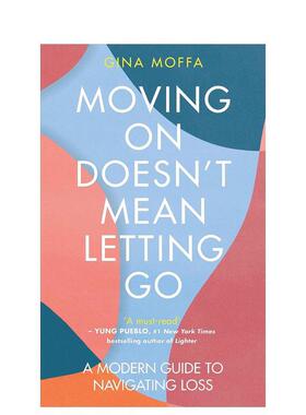 【预售】继续前进并不意味着放下：应对损失的现代指南  A Modern Guide to Navigating Loss 原版英文心灵励志图书书籍