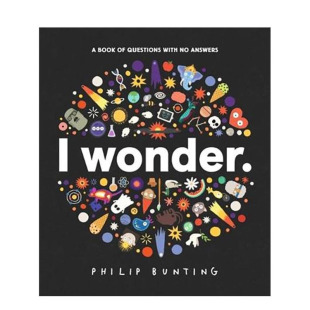 【现货】我想知道：没有答案的问题之书  凯特·格林纳威奖入围作者Philip Bunting I Wonder 原版英文儿童科普绘本图书