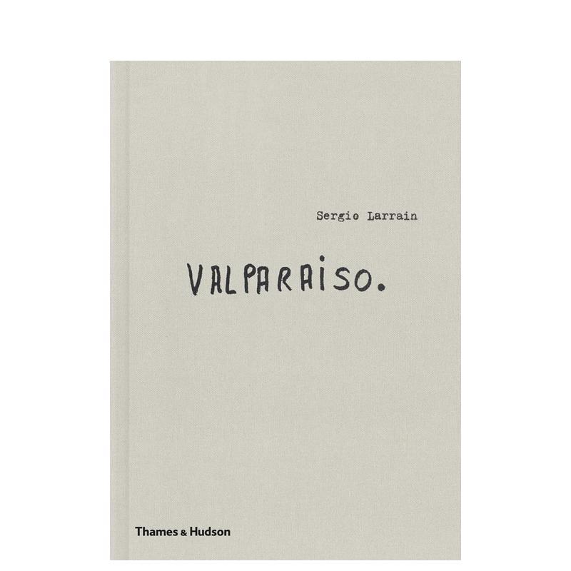【预售】塞尔吉奥·拉腊因：瓦尔帕莱索 Sergio Larrain: Valparaiso 原版英文摄影作品集 进口图书