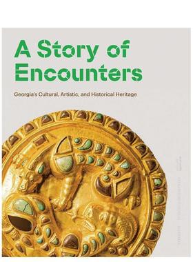 【预售】邂逅的故事：格鲁吉亚的文化、艺术和历史遗产 A Story of Encounters: Geo 原版英文艺术画册画集图书书籍