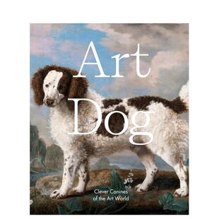 狗 穿越艺术时代 原版 预售 英文艺术画册画集图书 Dog 艺术中 art 狗狗