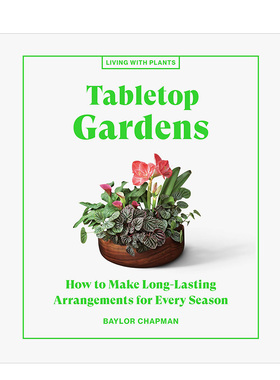 【现货】桌上花园Tabletop Gardens 绿色空间花艺园艺精装彩图指南 英文原版 Baylor Chapman书籍进口