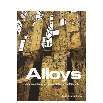 【预售】合金：本世纪中叶的美国雕塑与建筑 American Sculpture and Architecture at Midcentury 原版英文建筑设计图书