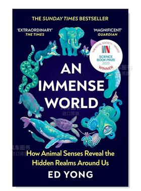 【预售】广阔的世界:动物的感官如何揭示我们周围隐藏的领域 An Immense World: How Animal Senses Reveal the Hidden Realms Ar