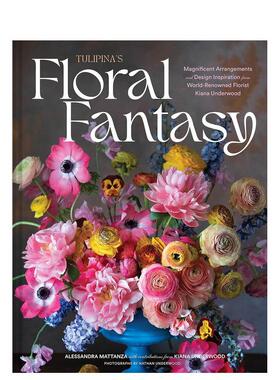 【预售】旧金山花艺设计室Tulipina：花之幻想  花艺师Kiana Underwood Tulipina's Floral Fantasy 原版英文生活综合图书