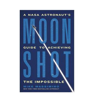 【预售】登月：美国宇航局宇航员实现不可能之事的指南A NASA Astronaut’s Guide to Achieving the Impossible英文生活图书