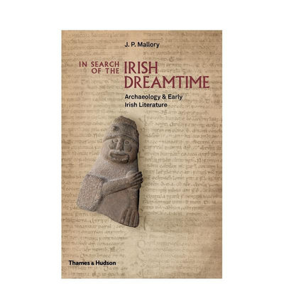 【现货】搜索爱尔兰的黄金时代：考古学和爱尔兰早期文学 In Search of the Irish Dreamtime 原版英文人文历史进口图书