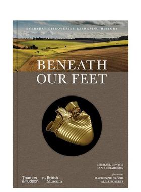 【现货】脚下的秘密：重塑英国历史的日常发现Beneath Our Feet Everyday Discoveries Reshaping British Hist 原版英文 进口图书