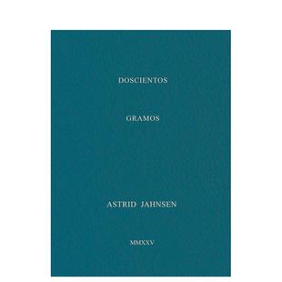 【预售】阿斯特丽德·扬森:200克 Astrid Jahnsen: 200 Grams 原版英文摄影作品集图书