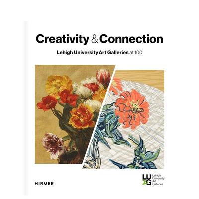 【预售】连接与创造：里海大学美术馆百年纪念 Creativity and Connection Lehigh University 原版英文艺术画册画集图书