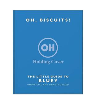 【预售】天啊，饼干！：布鲁伊成人趣味指南 Oh， Biscuits!: The Little (Grown-Up) Guide to Bluey 原版英文餐饮生活美食图书