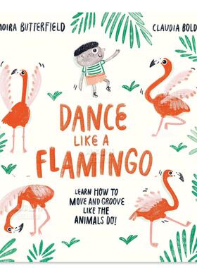 【预售】像火烈鸟一样跳舞 Dance Like a Flamingo英文儿童绘本原版图书进口外版书籍Butterfield, Moira