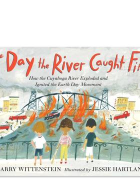 【预售】凯霍加河起火的那天 The Day the River Caught Fire英文儿童绘本原版图书进口书籍Barry Wittenstein, Jessie Hartland