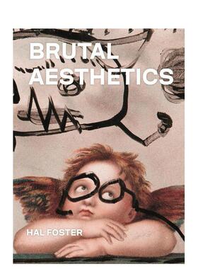 【预售】残酷美学：杜布菲，巴塔耶，乔恩，保罗齐，奥尔登堡 Brutal Aesthetics: Dubuffet... 原版英文艺术画册画集图书