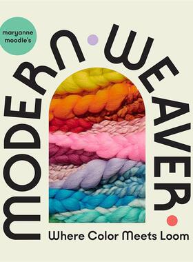【预售】玛丽安娜穆迪的现代织布工：色彩与织机的相遇 Maryanne Moodie’s Modern Weaver 原版英文时尚综合图书