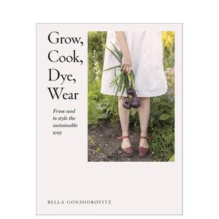 Wear 英文生活综合图书 烹饪 Grow Cook 穿着 种植 染色 原版 Dye 现货