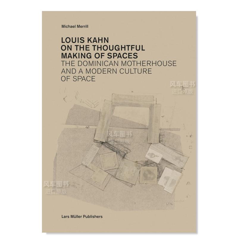 【预售】路易斯·康：关于空间的深思熟虑 Louis Kahn: on the Thoughtful Making of Spaces英文原版图书外版进口设计类书籍-封面