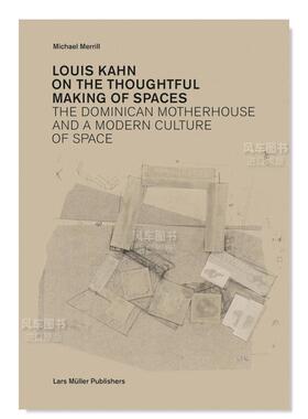 【预售】路易斯·康：关于空间的深思熟虑 Louis Kahn: on the Thoughtful Making of Spaces 英文原版图书外版进口设计类书籍