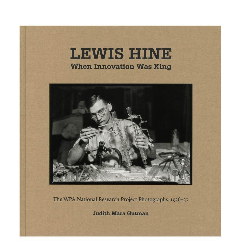 【预售】列维·海因：当创新成为王者时 Lewis Hine: When Innovation Was King 原版英文摄影作品集图书