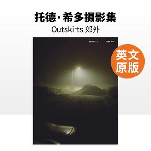 Hido托德·希多 Nazraeli书籍艺术画册 现货 进口图书 英文原版 Outskirts郊外 Todd 大开本摄影集