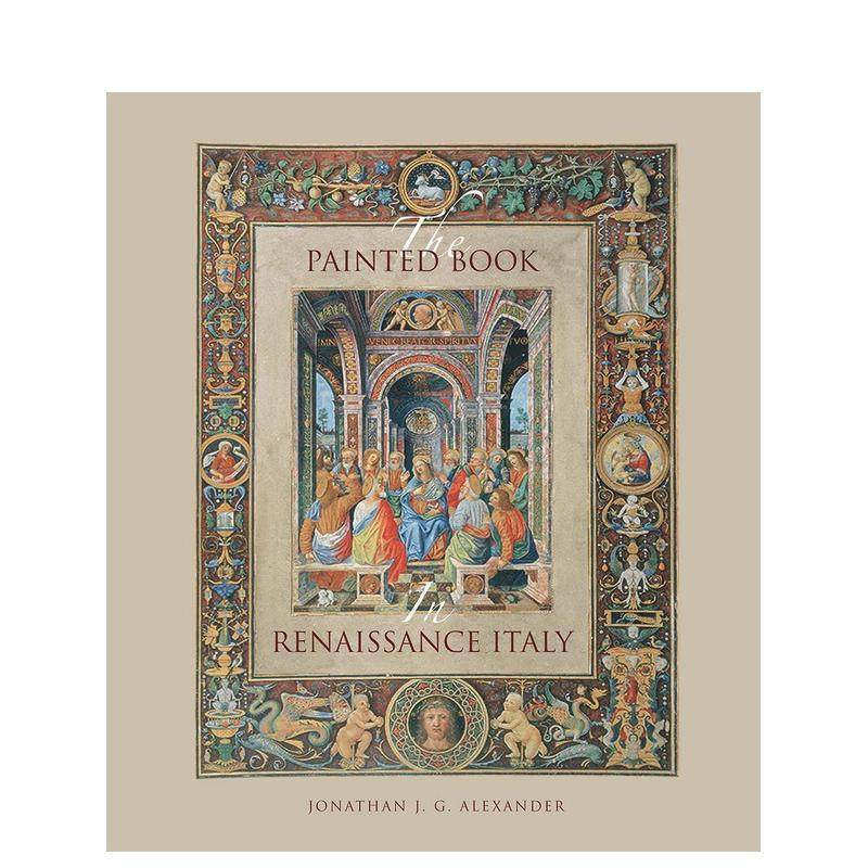 【现货】意大利文艺复兴时期的彩绘书 The Painted Book in Renaissance Italy 原版英文艺术画册画集图书
