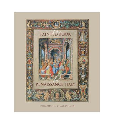 【现货】意大利文艺复兴时期的彩绘书 The Painted Book in Renaissance Italy 原版英文艺术画册画集图书