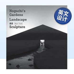 风景 英文原版 精装 花园：雕塑般 野口勇 Gardens 预售 庭院建筑艺术 园林景观设计书籍 Sculpture Noguchi Landscape