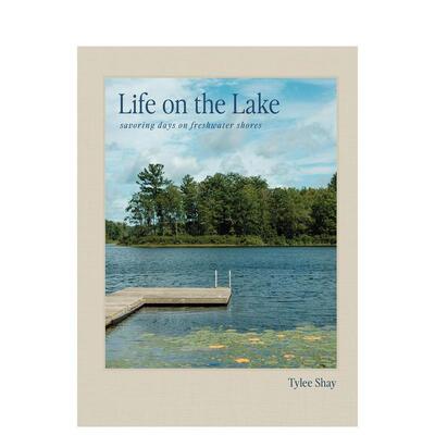【预售】品味湖畔生活 Life on the Lake: Savoring Days on Freshwater Shores 原版英文生活综合