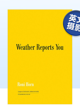 【预售】罗尼·霍恩：天气预报 Roni Horn: Weather Reports You 英文原版摄影作品集书籍摄影师专辑艺术画册Roni Horn