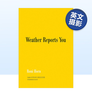 【预售】罗尼·霍恩：天气预报 Roni Horn: Weather Reports You 英文原版摄影作品集书籍摄影师专辑艺术画册Roni Horn