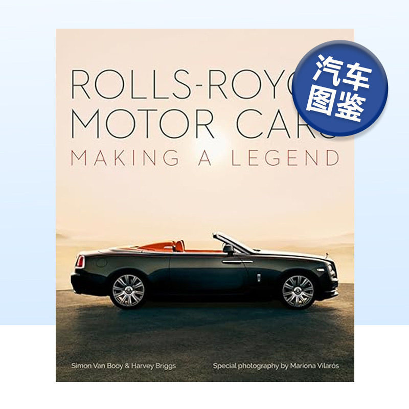【预售】劳斯莱斯品牌历史车型鉴赏指南 Rolls-Royce Motor Cars : Making a Legend 精装 英文原版豪华汽车跑车设计摄影画册