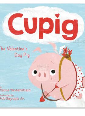 【预售】情人节猪 Cupig: The Valentine's Day Pig英文儿童绘本原版图书外版进口书籍Claire Tattersfield; illustrated by Rob