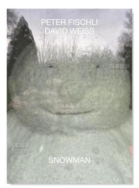 【预售】彼得·菲茨利 & 大卫·魏斯：雪人 Peter Fischli & David Weiss: Snowman 英文原版雪人雕塑艺术家书籍摄影散文形式记录