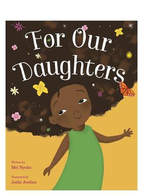 【预售】为了我们的女儿 For Our Daughters 英文原版儿童人际交往能力培养友谊绘本图画书3-6岁英语早教启蒙认知读物 NYOKO  MEL