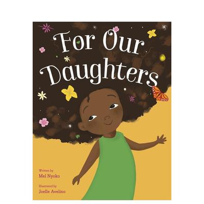 【预售】为了我们的女儿 For Our Daughters 英文原版儿童人际交往能力培养友谊绘本图画书3-6岁英语早教启蒙认知读物 NYOKO  MEL