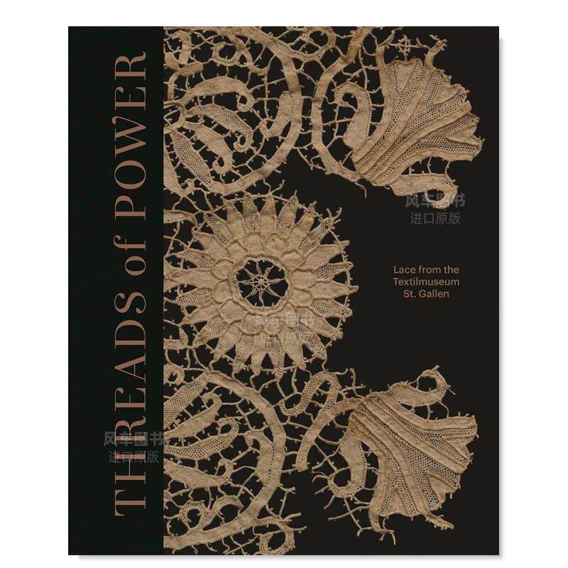 【现货】权贵之线：来自圣加仑纺织品博物馆的蕾丝 Threads of Power: Lace from the Textilmuseum St. Gallen 英文原版进口外版
