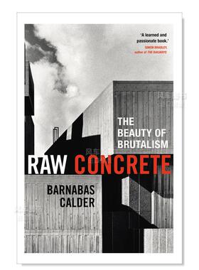 【预售】原始混凝土：粗野主义之美 Raw Concrete: The Beauty of Brutalism设计类英文原版图书进口外版书籍