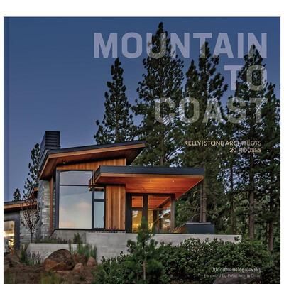 【预售】从山区到海岸： Kelly|Stone建筑事务所的20栋房屋 Mountain to Coast 原版英文建筑设计图书
